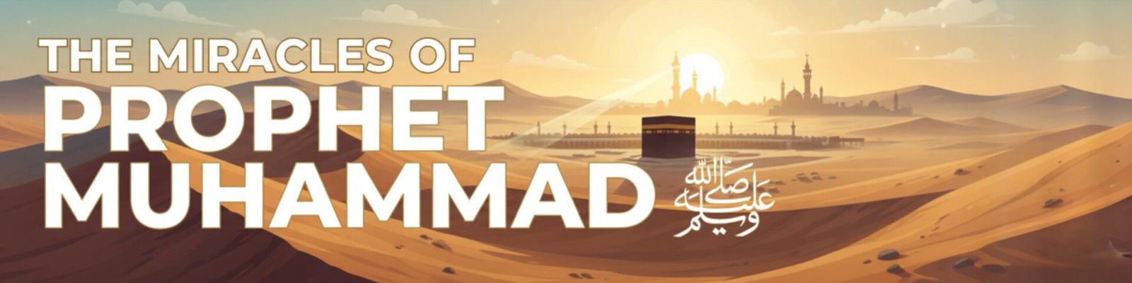 The Miracles of Prophet Muhammad ﷺ – What Did Muhammad Do?